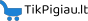 Tikpigiau.lt